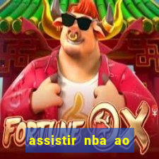 assistir nba ao vivo multicanais